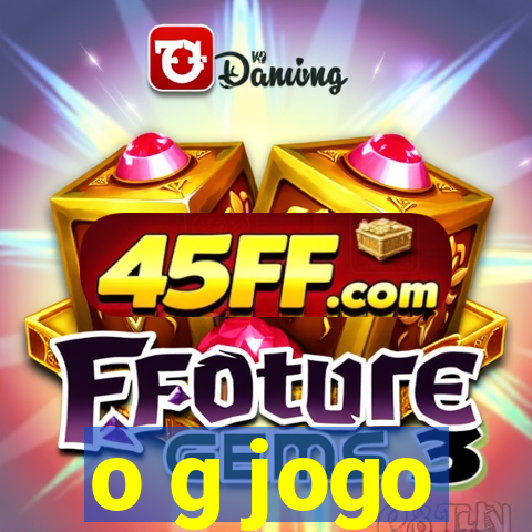 o g jogo